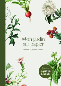 MON JARDIN SUR PAPIER. PLANIFIER, ORGANISER, NOTER