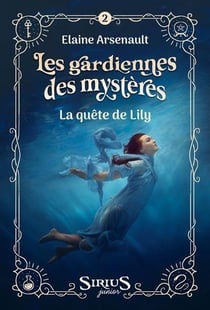 Les gardiennes des mystères Tome 2 : La quête de Lily