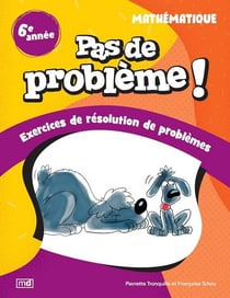 Pas de problème ! : Mathématique : 6e année