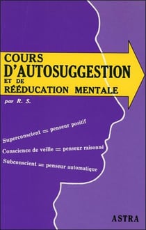 Cours d'autosuggestion et de rééducation mentale