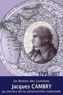 Jacques cambry - un breton des lumières au service de la construction nationale (1749-1807)