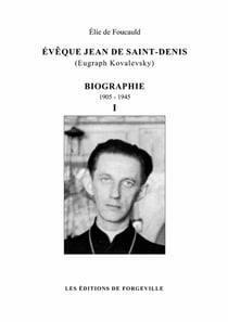 Évêque Jean de Saint-Denis (Eugraph Kovalevsky) - biographie - 1905-1945 - tome 1