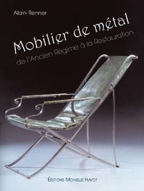 Mobilier de métal - de l'Ancien Régime à la Restauration