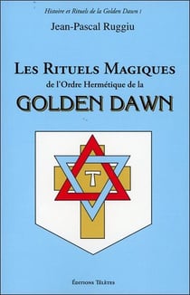 Les rituels magiques de l'Ordre Hermétique de la Golden Dawn