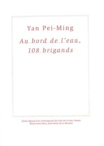 Yan pei-ming : au bord de l'eau, 108 brigands