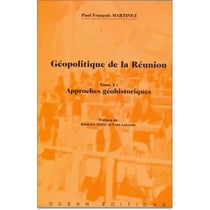 Géopolitique de la Réunion Tome 1 - approches géohistoriques