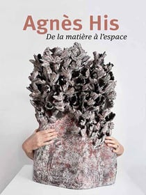 Agnès His - de la matière à l'espace