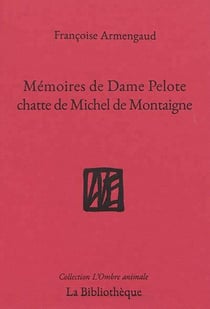 Mémoire de dame Pelote, chatte de messire Michel de Montaigne