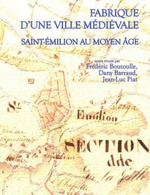 Fabrique d'une ville médiévale - saint-emilion au moyen âge
