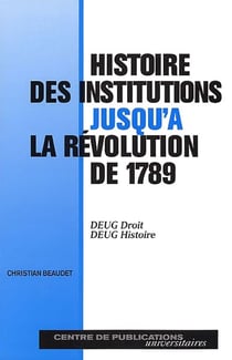 Histoire des institutions jusqu'a la revolution de 1789