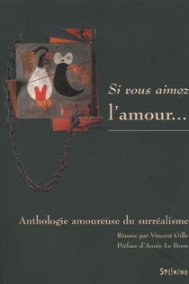 Si vous aimez l'amour anthologie amoureuse du surrealisme - suivie du lexique succinct de l'erotisme