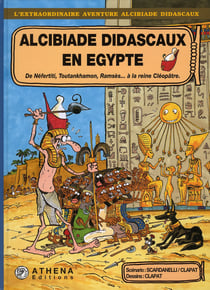 Alcibiade Didascaux en Egypte t.2 - de Néfertiti, Toutankhamon, Ramsès... à la reine Cléopâtre