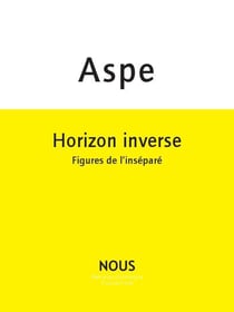 Horizon inverse - figures de l'inséparé