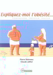 expliquez-moi l'obesite, comprendre, prezvenir, traiter-