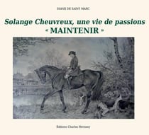 Solange cheuvreux, une vie de passions -  maintenir