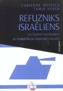 Refuzniks israeliens ces soldats qui refusent de combattre en territoires occupes