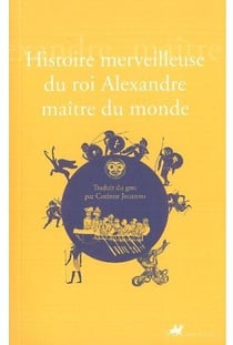 Histoire merveilleuse du roi Alexandre maître du monde