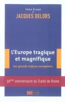 L'europe tragique et magnifique - les grand enjeux européens