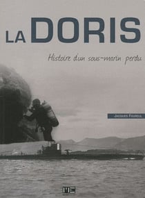 La Doris - histoire d'un sous-marin perdu