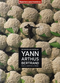 100 nouvelles photos de yann arthus bertrand pour la liberté de la presse
