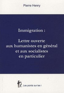 Immigration : lettre ouverte aux humanistes en général et aux socialistes en particulier