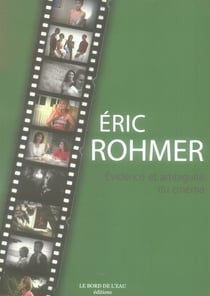 Eric Rohmer.Evidence et Ambiguite du Cinéma- : Evidence et Ambiguite du Cinéma