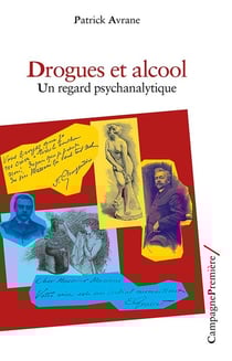 Drogues et alcools - un regard psychanalytique