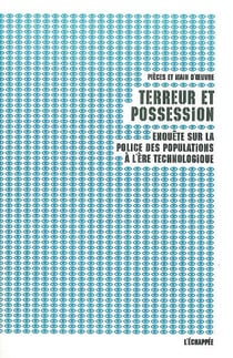 Terreur et possession : Enquête sur la police des populations à l'ère technologique