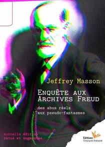 Enquete aux archives freud - des abus reels aux pseudo-fantasmes