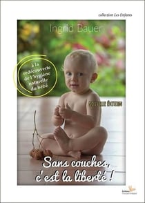 Sans couches, c'est la liberté ! à la redécouverte de l'hygiène naturelle du bébé