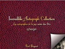 Incredible autograph collection - les autographes de la pop music des sixties 1964-1970
