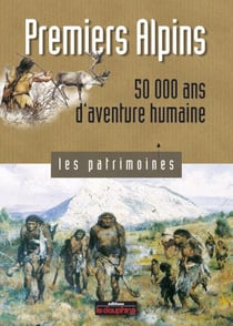 Premiers Alpins - 50000 ans d'aventure humaine