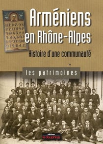 Arméniens en Rhône-Alpes - histoire d'une communauté