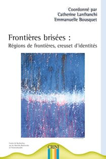 Frontières brisées - régions de frontières, creuset d'identités