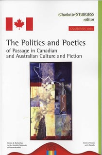The politics and the poetics of passage in canadian and australian culture and fiction