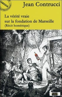 La vérité vraie sur la fondation de marseille