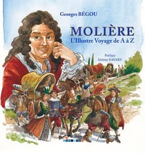 Molière - l'illustre voyage de a à z