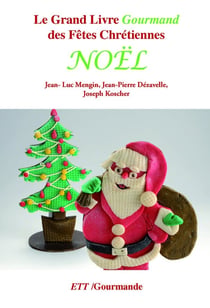 Grand livre gourmand des fêtes chrétiennes : Noël