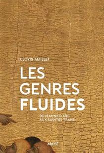 Les genres fluides - de Jeanne d'Arc aux saintes trans