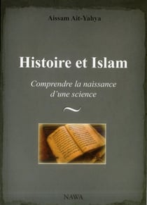 Histoire et islam - comprendre la naissance d'une science