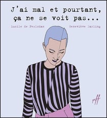 J'ai mal et pourtant ça ne se voit pas ...