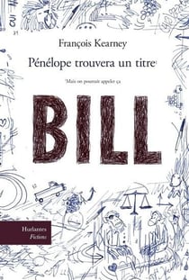 Penelope trouvera un titre (mais on pourrait appeler ca "bill")