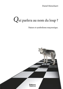 Qui parlera du loup ? la nature et le symbolisme maçonnique