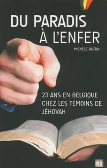 Du paradis a l'enfer - 23 ans en belgique chez les temoins de jehovah