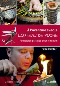 À l'aventure avec le couteau de poche - petit guide pratique pour le terrain