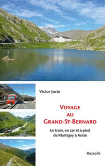 Voyage au frand-st-bernard : en train, en car et à pied de martigny à aoste