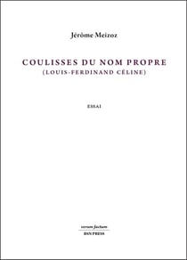 Coulisses du nom propre : Louis-Ferdinand Céline (essai)