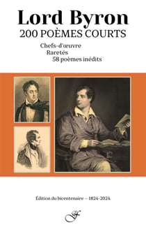 Lord Byron - 200 poèmes courts : Chefs d'oeuvre - Raretés - 58 poèmes inédits