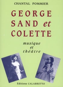 George sand et colette, musique et théâtre