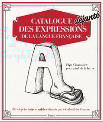 Catalogue déjanté des expressions de la langue française t.1